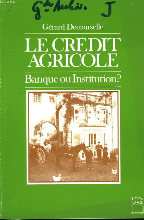 Le Crdit Agricole. Banque ou Institution ?