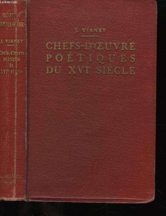 Chefs-d'Oeuvre du XVI sicle. Marot, Du Bellay, Ronsard, D'Aubign, Rgnier.