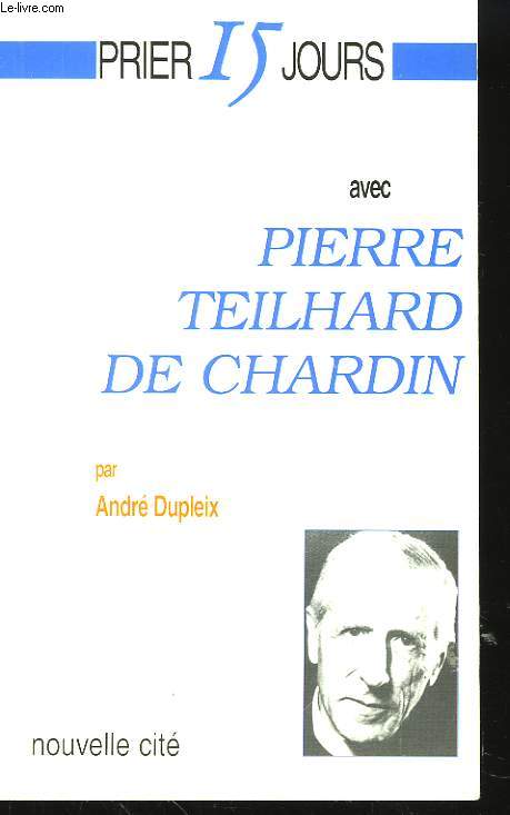 Prier 15 jours avec Pierre Teihard de Chardin