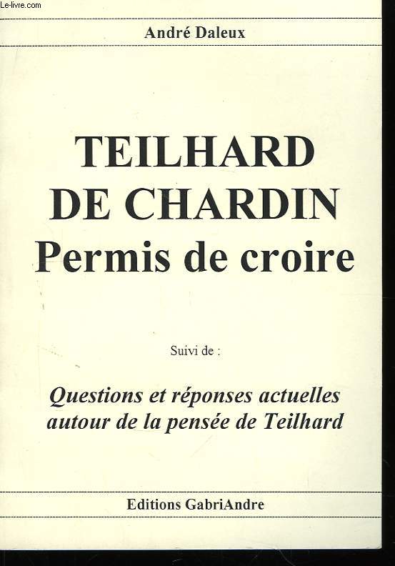 Teilhard de Chardin, Permis de Croire.