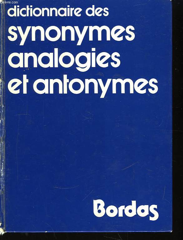 Dictionnaire des synonymes analogies et antonymes.