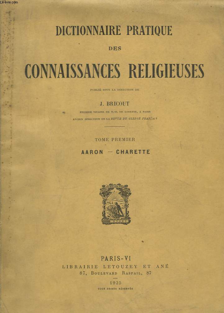 Dictionnaire Pratique des Connaissances Religieuses. En VI TOMES