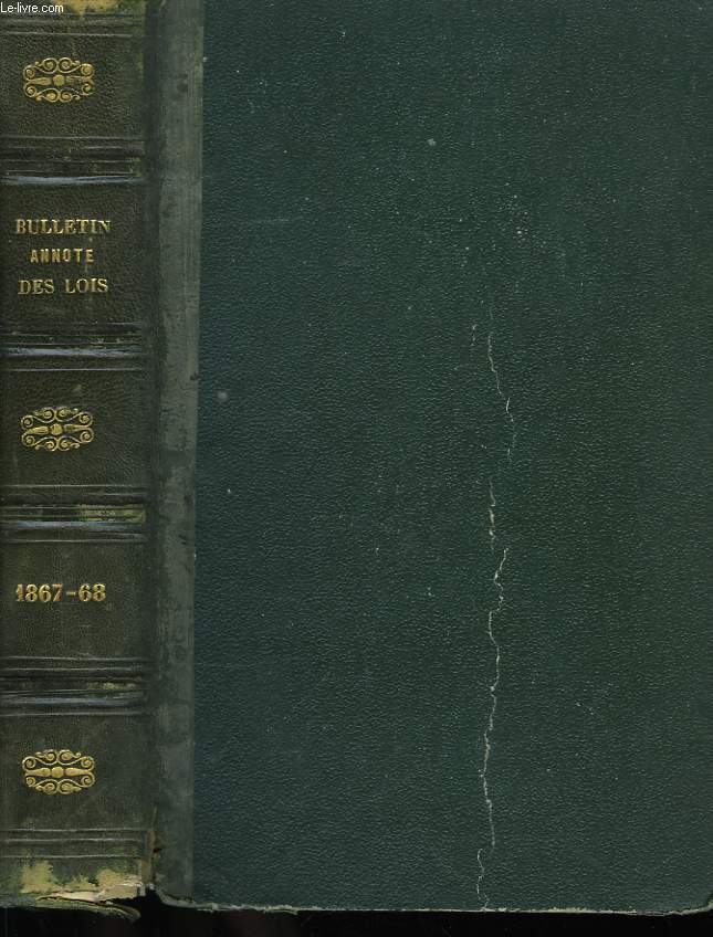 Bulletin annot des Lois, Dcrets, Arrts, Avis du Conseil d'Etat. TOMES XX et XXI : 1867 - 1868.
