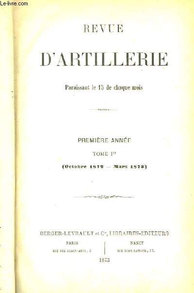 Revue d'Artillerie. 1re anne, TOME 1er : Octobre 1872 - Mars 1873