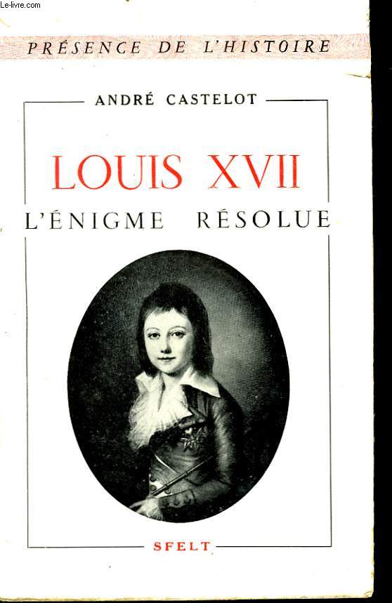 Louis XVII, l'nigme rsolue