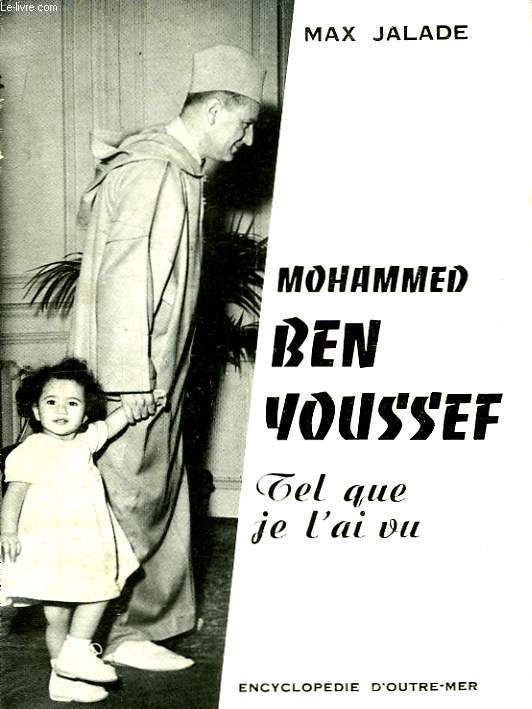Mohammed Ben Youssef, tel que je l'ai vu.