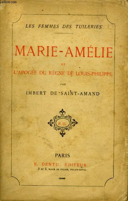 Marie-Amlie et l'apoge du rgne de Louis-Philippe.