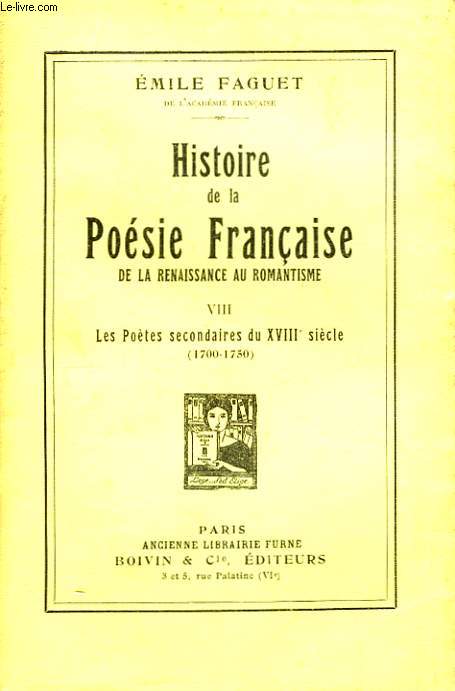 Histoire de la Posie Franaise, de la Renaissance au Romantisme. TOME VIII : Les Potes secondaires du XVIIIe sicle (1700 - 1750)