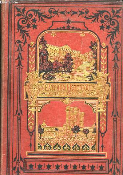 Les Chteaux Historiques de France. Histoire et Monuments.