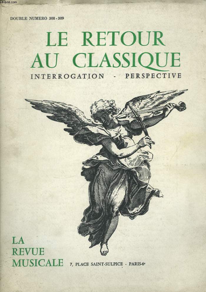 La Revue Musicale n308 - 309 : Le Retour au Classique, interrogation - perspective.