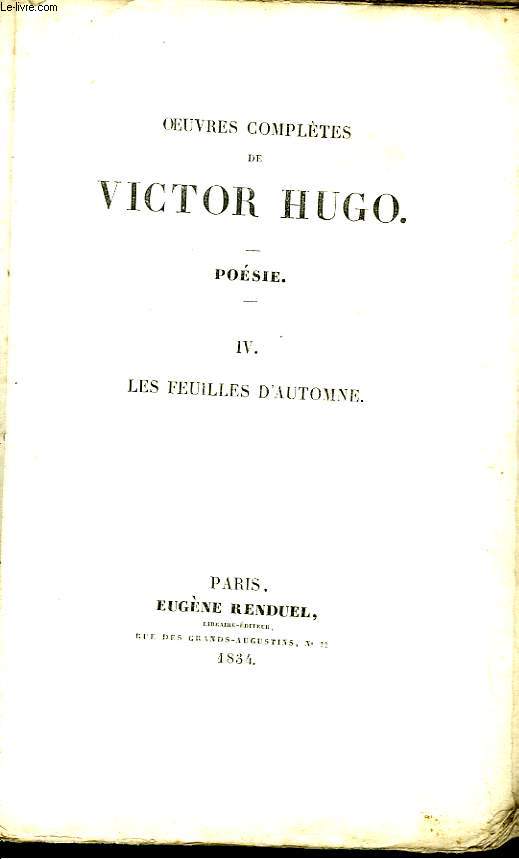 Oeuvres Compltes de Victor Hugo. Posie, TOME IV : Les Feuilles d'Automne.