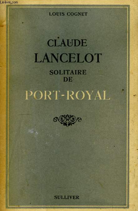 Claude Lancelot, solitaire de Port-Royal.
