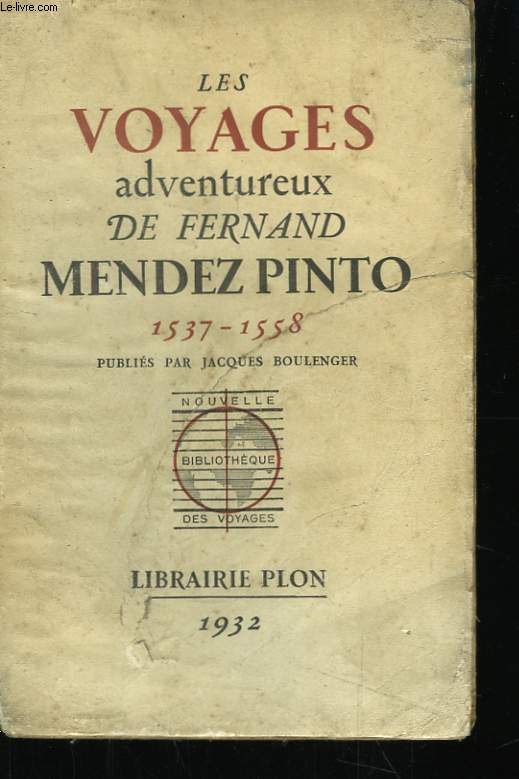 Les Voyages Adventureux de Fernand Mendez Pinto. 1537 - 1558