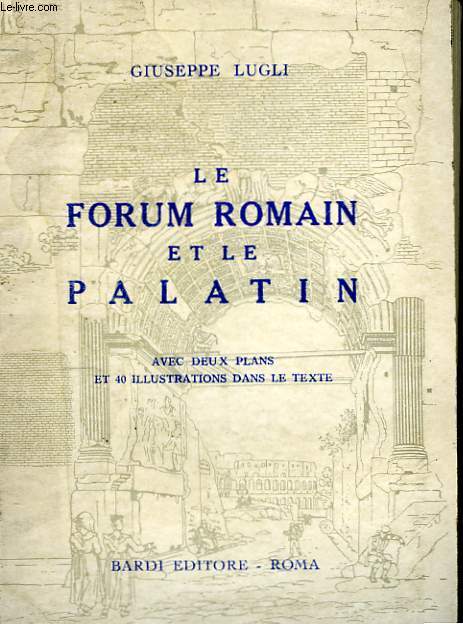 Le Forum Romain et le Palatin.