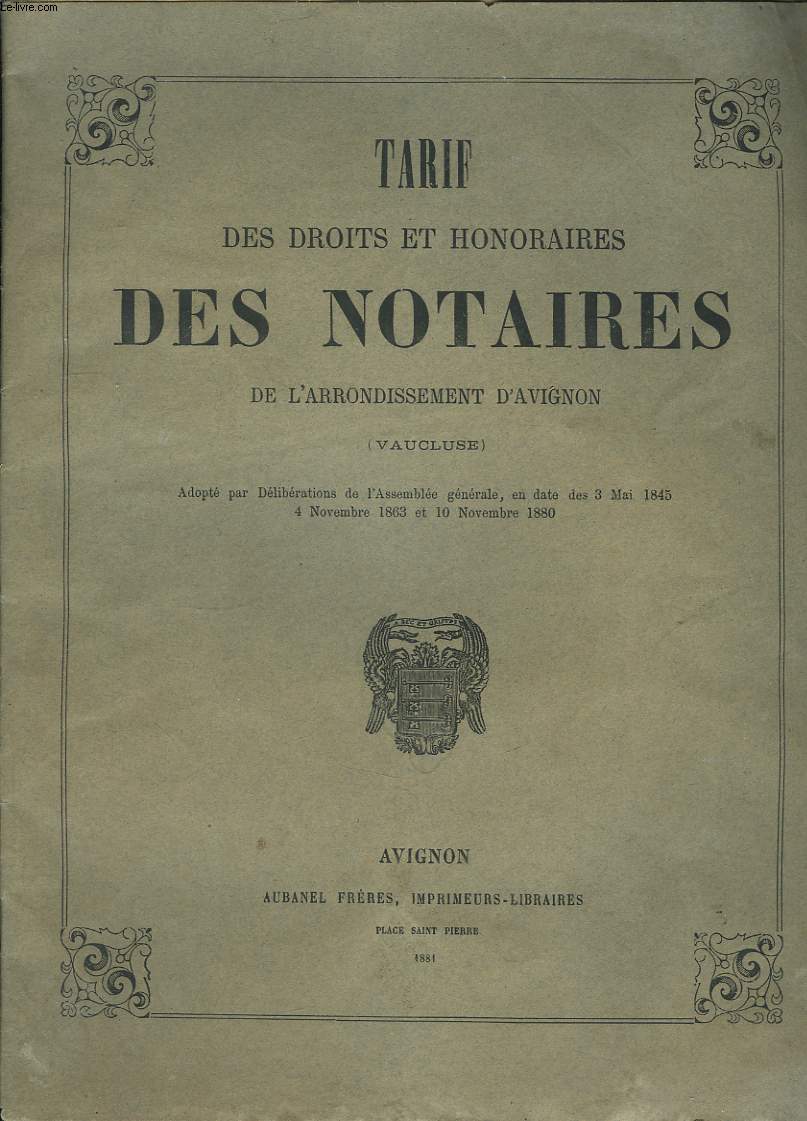 Tarif des Droits et Honoraires des Notaires de l'Arrondissement d'Avignon. (Vaucluse)