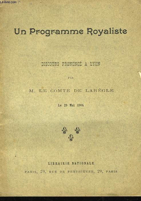 Un Programme Royaliste. Discours prononc  Lyon, le 29 mai 1904