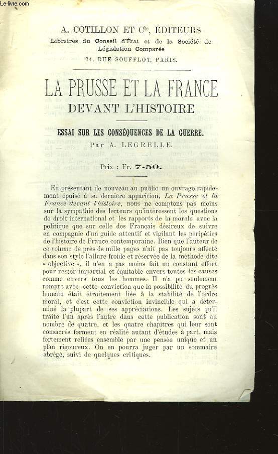 La Prusse et la France devant l'Histoire. Essai sur les consquences de la Guerre, par Legrelle A.