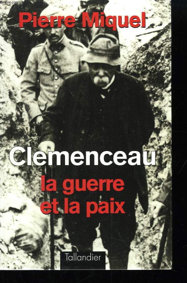 Clemenceau. La guerre et la paix.