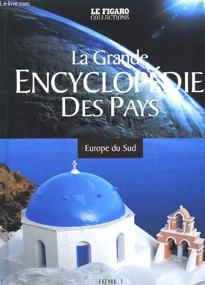 La Grande Encyclopdie des Pays. TOME 1 : Europe du Sud