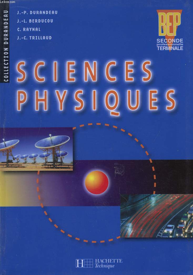 Sciences Physiques. BEP, Seconde professionnelle, Terminale.