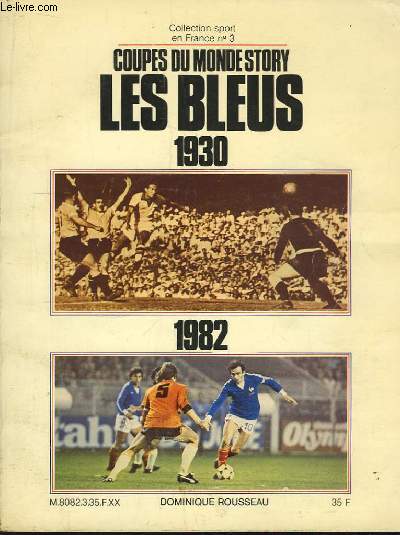 Coupes du Monde Story. Les Bleus 1930 - 1982