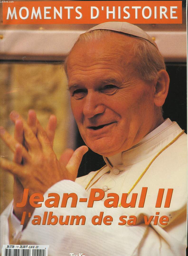 Moments d'Histoire . Hors-Srie. Jean-Paul II l'album de sa vie.