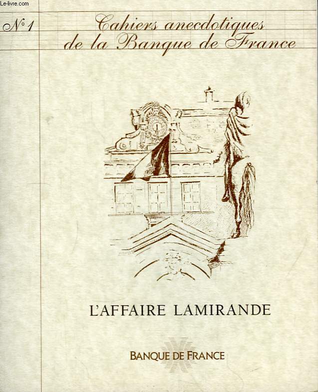 Cahiers Anecdotiques de la Banque de France. N1 : L'affaire LAmirande ou la caissier infidle.