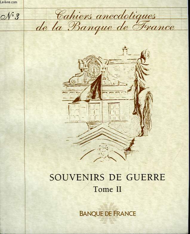 Cahiers Anecdotiques de la Banque de France. N3 : Souvenirs de Guerre, TOME II : Souvenirs de l't 1944.
