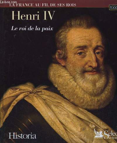 Henri IV, le Roi de la Paix. 1553 - 1610