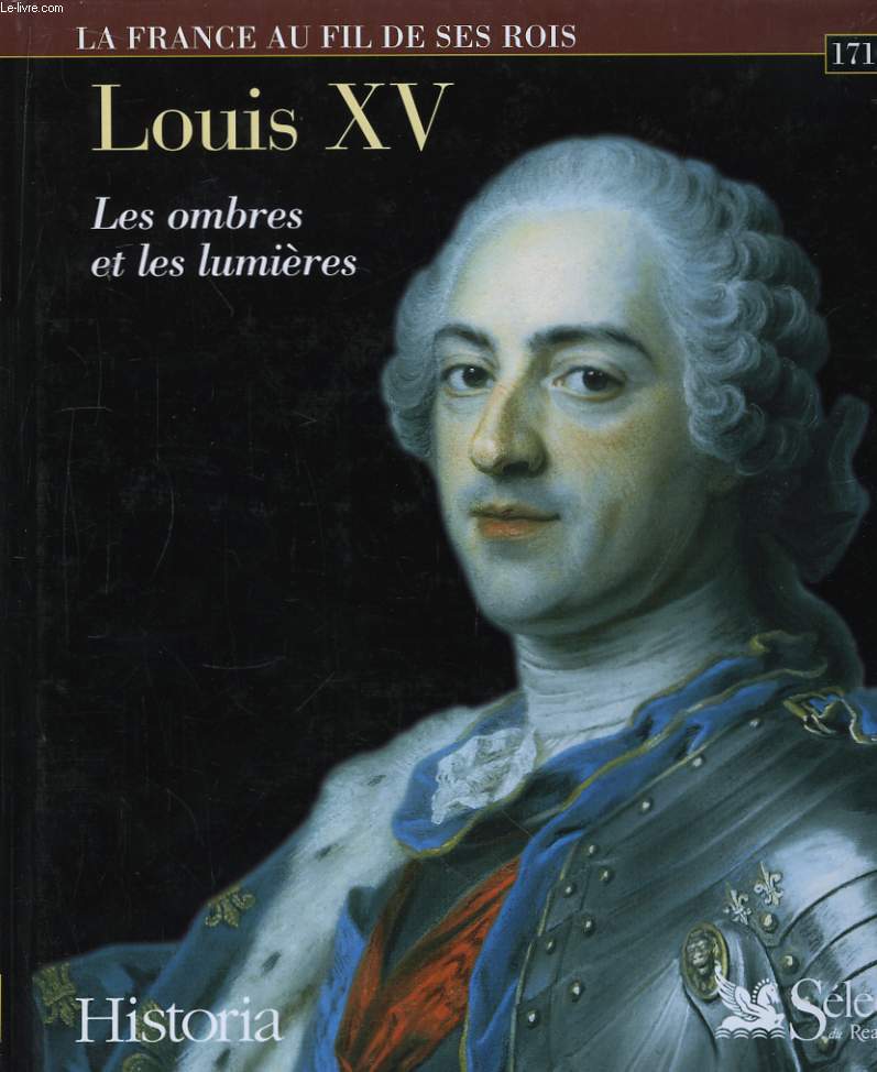 Louis XV. Les ombres et les lumires. 1710 - 1774