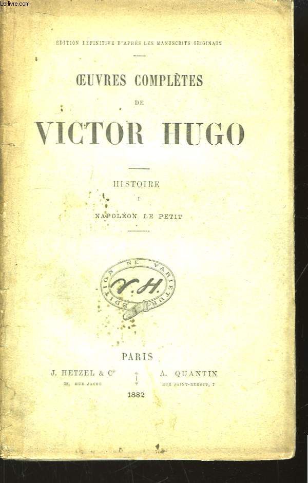 Oeuvres Compltes de Victor Hugo. Histoire. Tome 1 : Napolon le Petit.