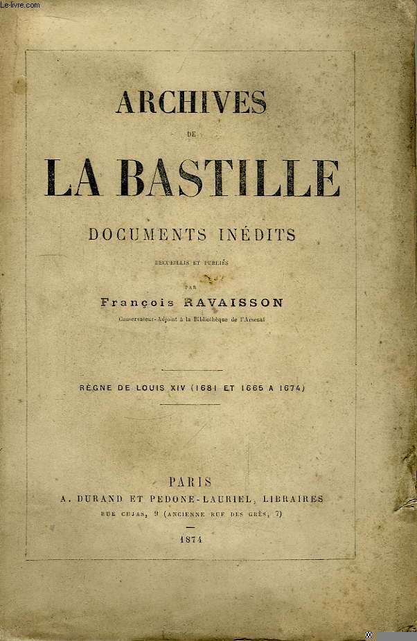 Archives de La Bastille. Documents Indits. Rgne de Louis XIV (1681 et 1665  1674).