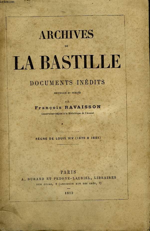 Archives de La Bastille. Documents Indits. Rgne de Louis XIV (1679  1681)