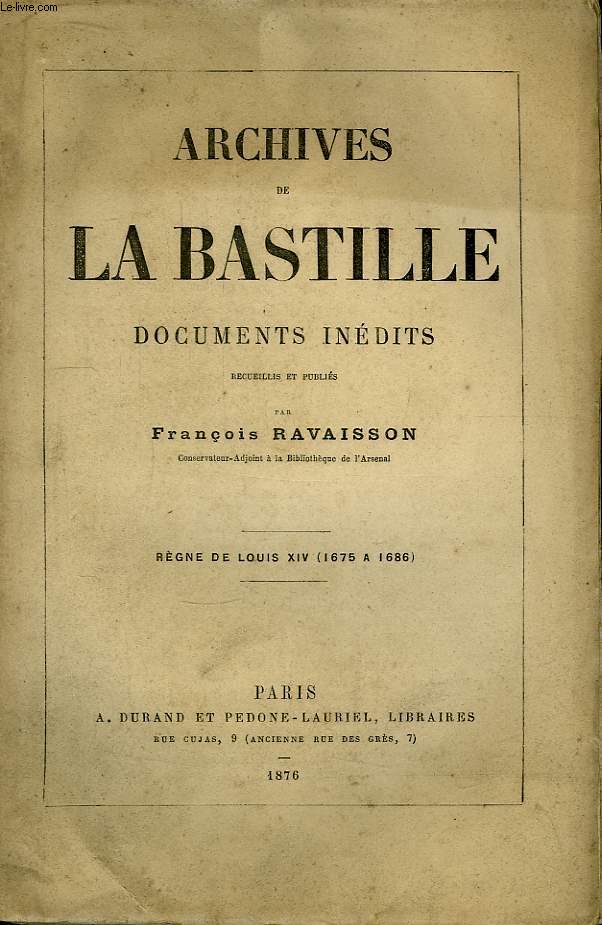 Archives de La Bastille. Documents Indits. Rgne de Louis XIV (1675  1686)