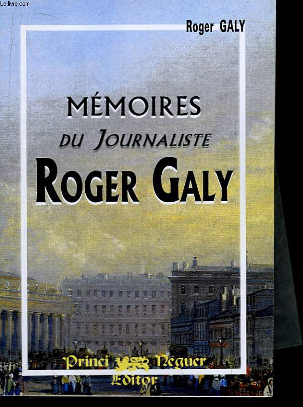 Mmoires du Journaliste Roger Galy.