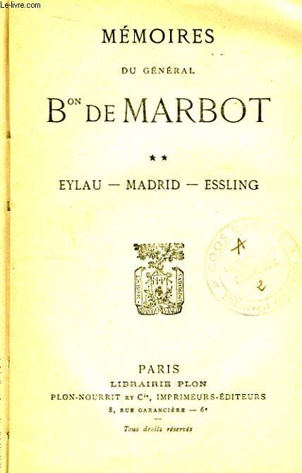Mmoires du Gnral Baron de Marbot. TOME II : Eylau - Madrid - Essling.