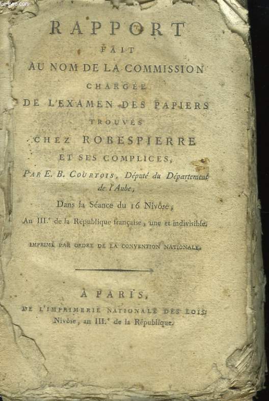 Rapport fait au nom de la Commission charge de l'Examen des papiers trouvs chez Robespierre et ses complices.