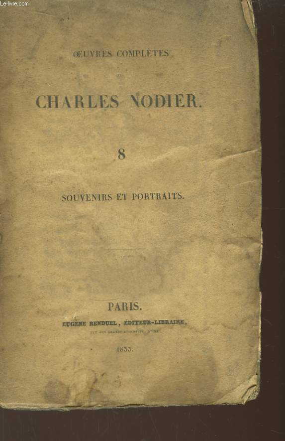 Oeuvres Compltes de Charles Nodier. TOME VIII : Souvenirs et portraits.