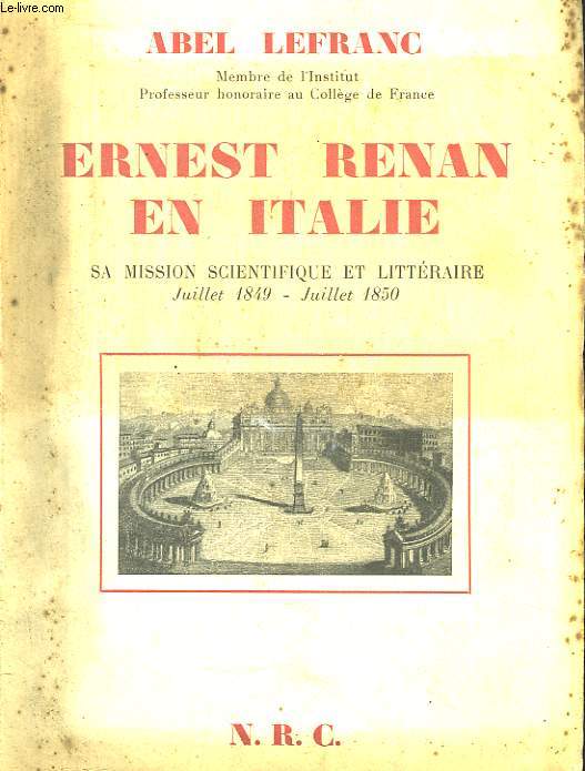 Ernest Renan en Italie. Sa mission scientifique et Littraire (Juillet 849 - Juillet 1850)