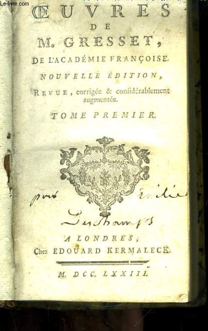 Oeuvres de M. Gresset, de l'Acadmie Franoise. TOMES 1 et 2, en un seul volume.