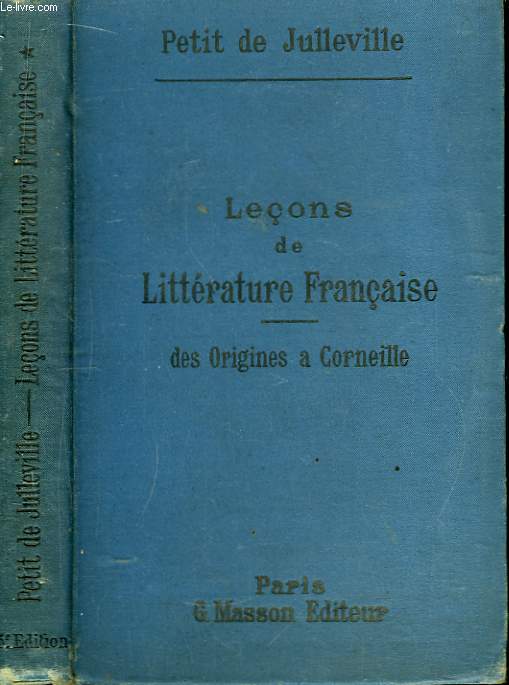 Leons de Littrature Franaise. TOME 1 : Des origines  Corneille.
