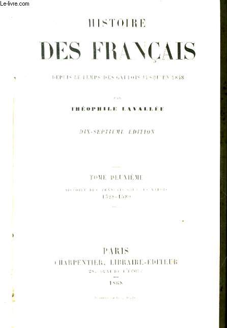 Histoire des Franais, depuis le temps des Gaulois jusqu'en 1848. TOME II : Histoire des franais sous les Valois, 1328 - 1589