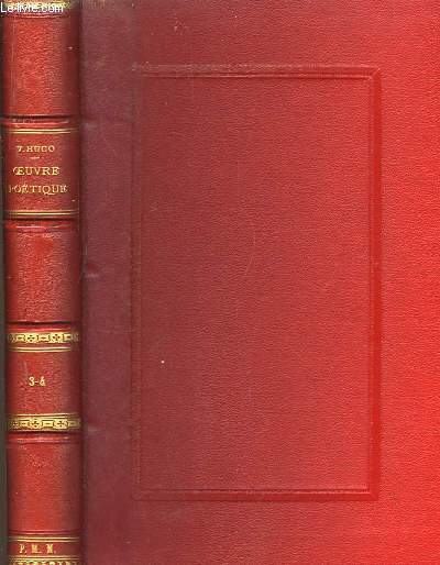 Oeuvre Potique de Victor Hugo. TOMES 3 et 4, en un seul volume.