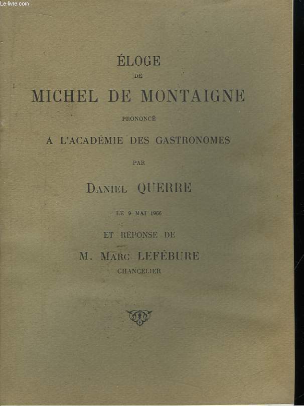 Eloge de Michel de Montaigne, prononc  l'Acadmie des Gastronomes.