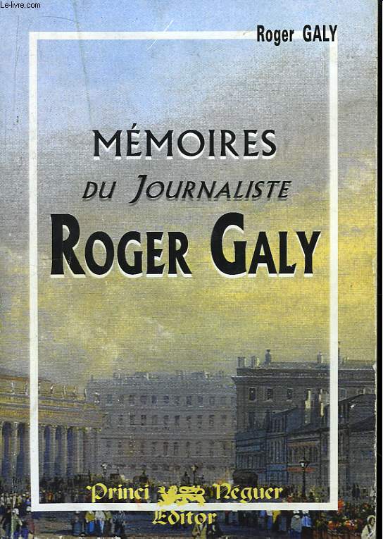 Mmoires du journaliste Roger Galy.