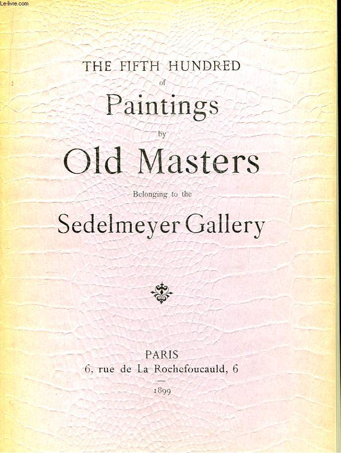 The Fifth Hundred of Painting by Old Masters, belonging to the Sedelmeyer Gallery.