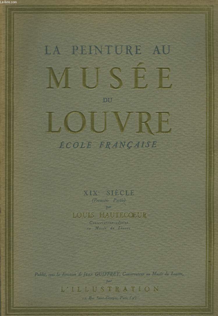 La Peinture au Muse du Louvre. Ecole Franaise. XIXeme sicle, 1re partie.