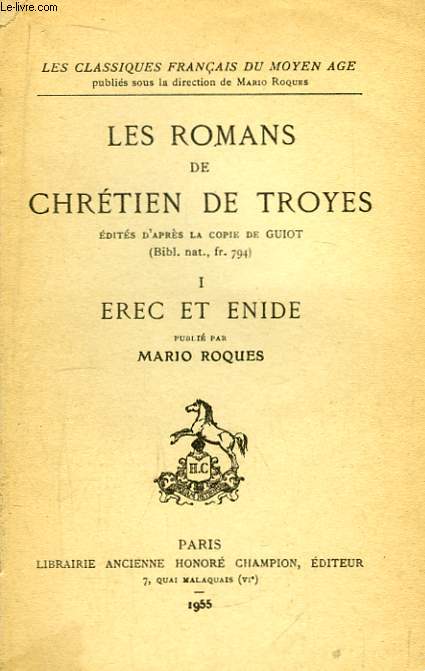 Les Romans de Chrtien de Troyes. TOME 1 : Erec et Enide.