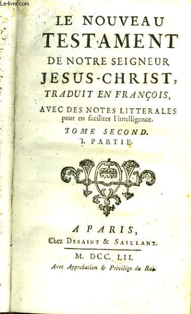 Le Nouveau Testament de Notre Seigneur Jsus-Christ, traduit en franois. TOME II, 1ere partie.