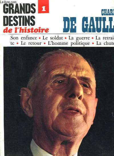 Grands Destins de l'Histoire n1 : Charles De Gaulle.